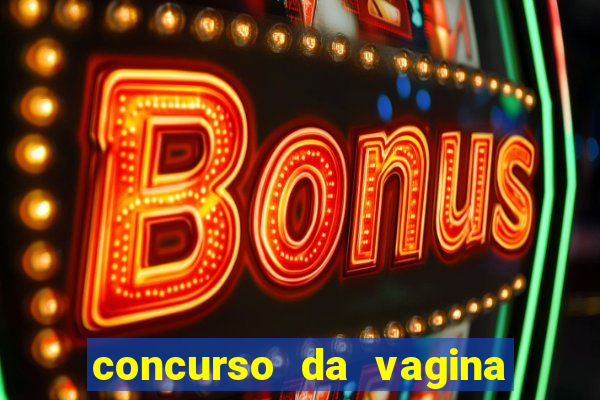 concurso da vagina mais bonita do brasil